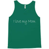 i love my mom (2) Tank Top