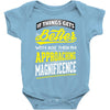If Things Gets Better With Age Then I Am Approaching Magnificence Baby Onesie
