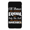 all women are created equal but only the best are born in november iPhoneX