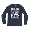english is important but math is importanter Long Sleeve Shirts