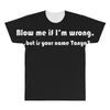 blow me if i'm All Over Men's T-shirt