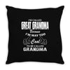 I&rsquo;m Called Great Grandma Because I&rsquo;m Way Too Cool To Be Called Gra Throw Pillow