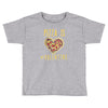 pizza is my valentine 3 Toddler T-shirt