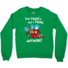 not a thing anymore Crewneck Sweatshirt