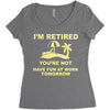 i'm retired Women's Triblend Scoop T-shirt