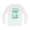 I Don't Need Therapy Just to Go Gardening Long Sleeve Shirts