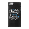 Daddy is my Hero Baby Boy iPhone 7 Case