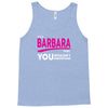 BARBARA thing you wouldn't understand Tank Top
