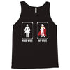 Your Wife < My Wife Tank Top