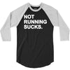 not running sucks 3/4 Sleeve Shirt