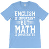 english is important but math is importanter T-Shirt