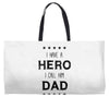 i have a hero i call him dad Weekender Totes