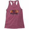 pizza is my valentine 4 Racerback Tank