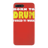 born to drum forced to work iPhone 7 Plus Case
