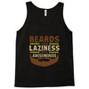 beards turn laziness into awesomeness Tank Top