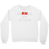 rn earned not given Crewneck Sweatshirt