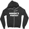 nobody's perfect  i'm nobody Zipper Hoodie