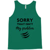 Sorry That is Not My Problem Tank Top