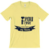 you have stolen my heart T-Shirt