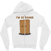 i'm so board  i'm so bored funny pun Zipper Hoodie