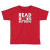 read books not shirts Toddler T-shirt