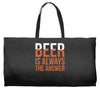 beer is always the answer Weekender Totes