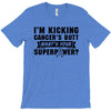 I Am Kicking Cancers Butt Whats Your Superpower? T-Shirt