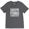 education is important but tennis is more importanter V-Neck Tee
