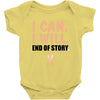 I Can I Will End Of The Story Baby Bodysuit