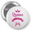queens are born in july Pin-back button