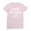 happy father&rsquo;s day 3 Ladies Fitted T-Shirt