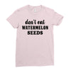 Don't Eat Watermelon Ladies Fitted T-Shirt