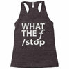 what the f stop Racerback Tank
