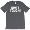 Don't Touch T-Shirt