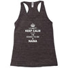 i cant keep calm because i am going to be a Nana Racerback Tank