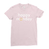 happy monday Ladies Fitted T-Shirt