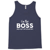 I&rsquo;m The Boss, When she's Not Around here &ndash; Funny Gift Ideas shirt Tank Top