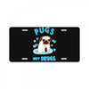 pugs not drugs License Plate