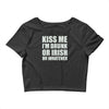 kiss me i'm drunk or irish Crop Top