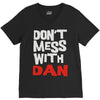 don't mess with dan V-Neck Tee