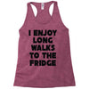 i enjoy long walks to the fridge Racerback Tank