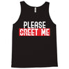 greet me Tank Top