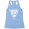 never give up Racerback Tank