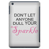 don't let anyone dull your sparkle iPad Mini