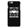 Forget it Girls My Mom Is My Valentine iPhone 6 Plus/6s Plus Case