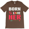 couple tshirt   born to love her T-Shirt