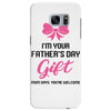 I'm Your Father's Day Gift Mom Says You're Welcome Baby Girl Samsung Galaxy S7 Edge