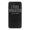 feel violated iPhone 7 Plus Case