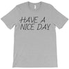 have a nice day T-Shirt