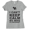 i can't keep calm my wife is pregnant Ladies Fitted T-Shirt